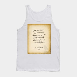 cs lewis quote, God can&#39;t give us peace and happiness apart from Himself Tank Top